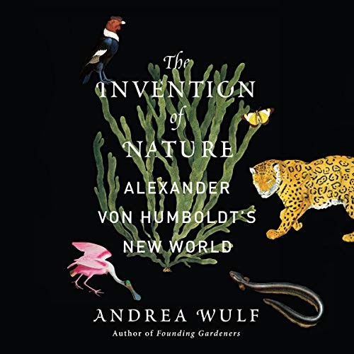 Andrea Wulf: The Invention of Nature (AudiobookFormat, Highbridge Audio and Blackstone Publishing)