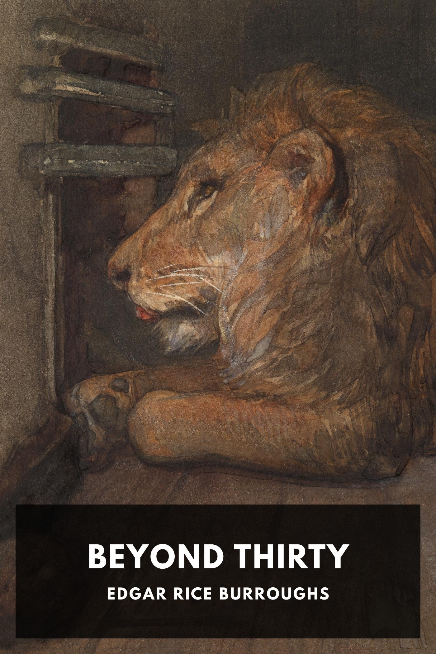 Edgar Rice Burroughs: Beyond Thirty (EBook, 2024, Standard Ebooks)