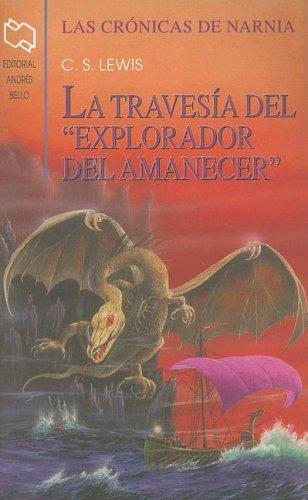 C. S. Lewis: La Travesia del "Explorador del Amanecer" (Chronicles of Narnia (Spanish Andres Bello)) (Paperback, Spanish language, Andres Bello)