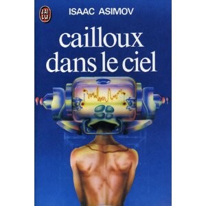 Isaac Asimov: Cailloux dans le ciel (French language, 1974, J'ai Lu)