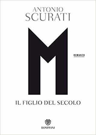 Antonio Scurati: M. Il figlio del secolo (Paperback, Italiano language, 2018, Bompiani)