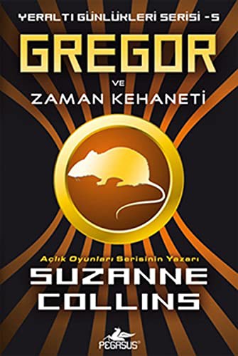 Suzanne Collins: Gregor ve Zaman Kehaneti - Yeralti Gunlukleri Serisi 5.Kitap (Paperback, Pegasus, Pegasus Yaynlar)