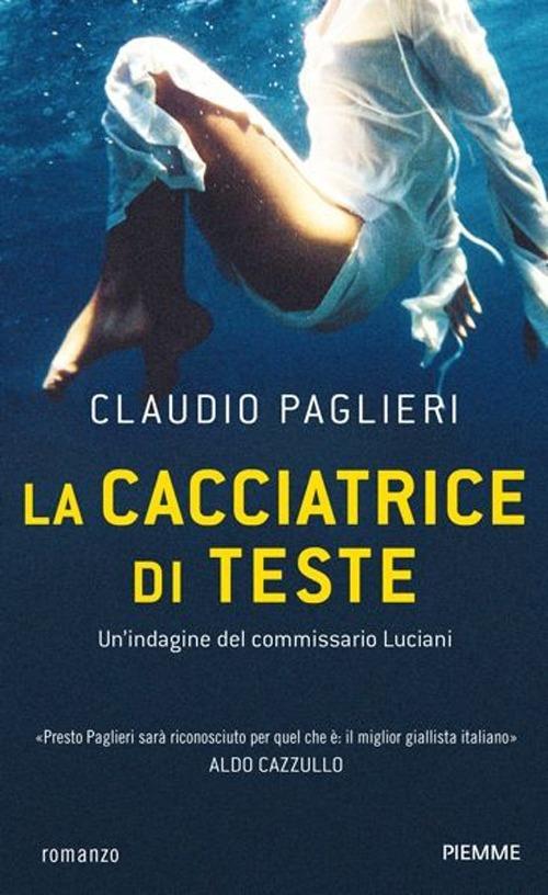 Claudio Paglieri: La cacciatrice di teste (Italian language, 2010, Piemme)