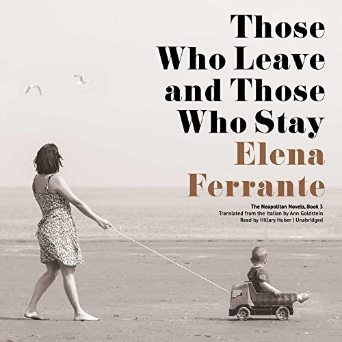 Elena Ferrante: Those Who Leave and Those Who Stay (AudiobookFormat, Blackstone Audiobooks, Blackstone Audio, Inc.)