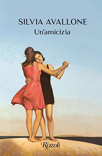 Silvia Avallone: Un'amicizia (Paperback, Rizzoli - RCS Libri)