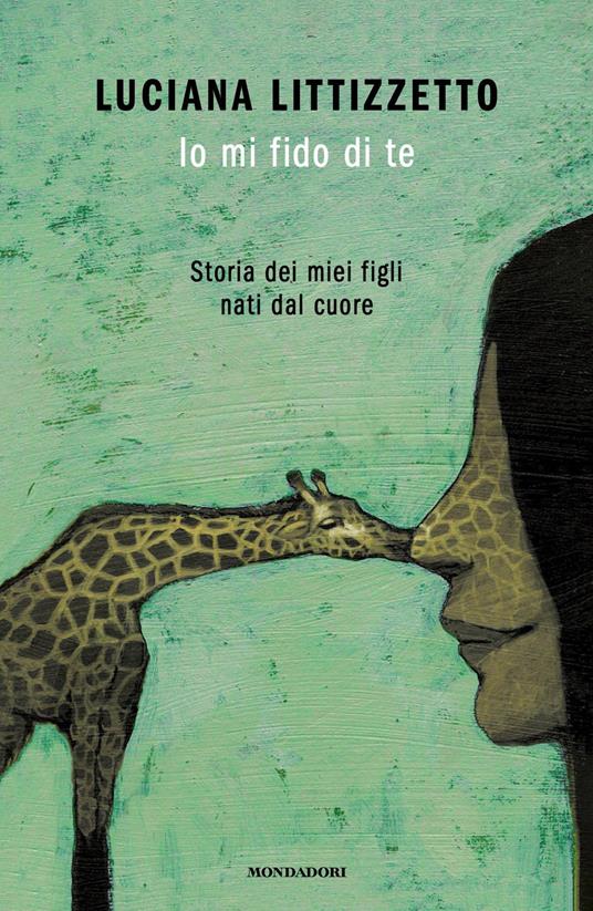 Luciana Littizzetto: Io mi fido di te. Storia dei miei figli nati dal cuore (Italiano language, Mondadori)