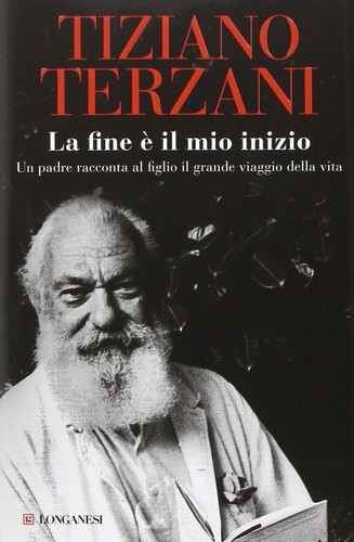 Tiziano Terzani: La fine è il mio inizio (Italian language, 2014, Longanesi)