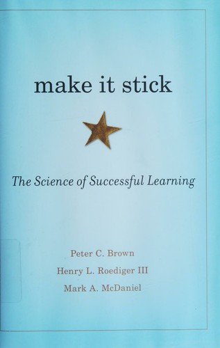 Peter C. Brown, Henry L. Roediger, Mark A. McDaniel, Peter C. Brown: Make It Stick (Hardcover, 2014, The Belknap Press of Harvard University Press)