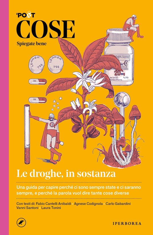 Paolo Nencini, Paolo Bacilieri, Ludovica Lugli: Le droghe, in sostanza (Paperback, Italiano language, 2022, Iperborea)