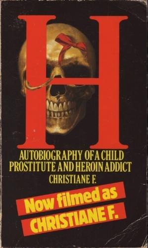 Christiane Felscherinow, Kai Hermann, Horst Rieck: H, autobiography of a child prostitute and heroin addict (1980, Arlington Books)