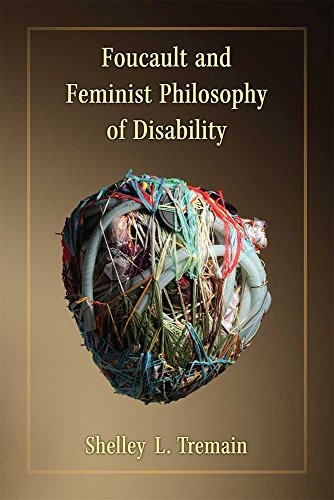 Shelley Lynn Tremain: Foucault and Feminist Philosophy of Disability (Hardcover, University of Michigan Press)