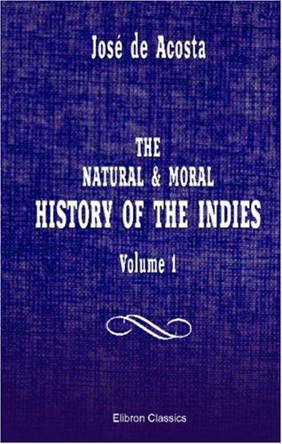 José de Acosta: The Natural & Moral History of the Indies (Paperback, Adamant Media Corporation)