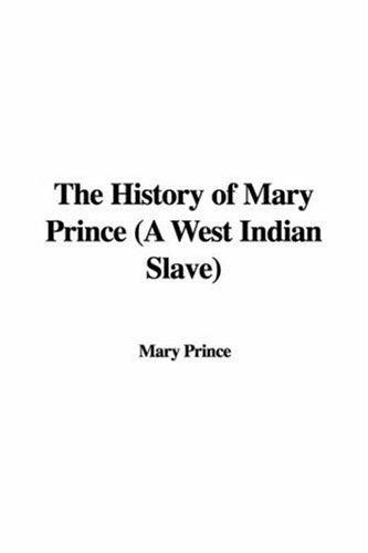 Mary Prince: The History of Mary Prince (A West Indian Slave) (Hardcover, IndyPublish)