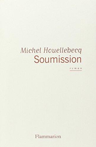 Michel Houellebecq: Soumission (French language, 2015, Groupe Flammarion)