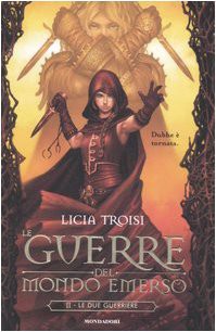 Licia Troisi: Le due guerriere. Le guerre del mondo emerso vol. 2 (Hardcover, Mondolibri)