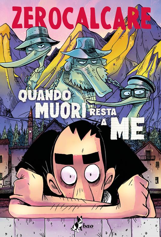 Zerocalcare: Quando muori resta a me (Hardcover, Italian language, 2024, Bao Publishing)