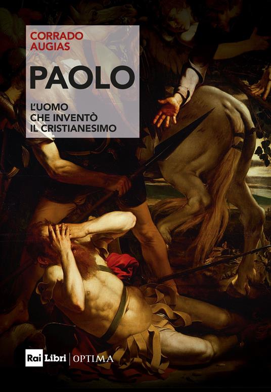 Corrado Augias: Paolo. L'uomo che inventò il Cristianesimo (Paperback, RAI Libri)