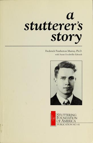 Frederick Pemberton Murray: A stutterer's story (2001, Stuttering Foundation of America)