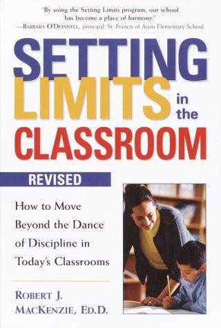 Robert J. Mac Kenzie: Setting limits in the classroom (2003, Prima Pub.)