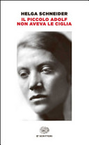Helga Schneider: Il piccolo Adolf non aveva le ciglia (Paperback, 1998, Einaudi)