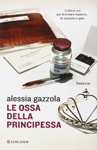 Alessia Gazzola: Le ossa della principessa (Hardcover, Longanesi)