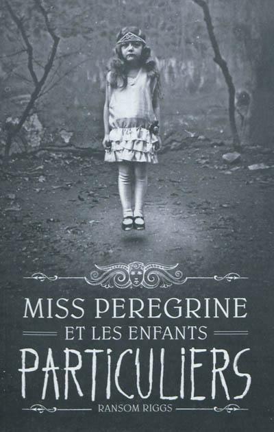 Jesse Bernstein, Ransom Riggs: Miss Peregrine et les Enfants Particuliers (French language, 2012, Bayard Presse)