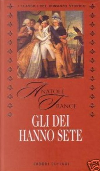 Anatole France: Gli Dei hanno sete (Hardcover, Italiano language, 2001, Fabbri)