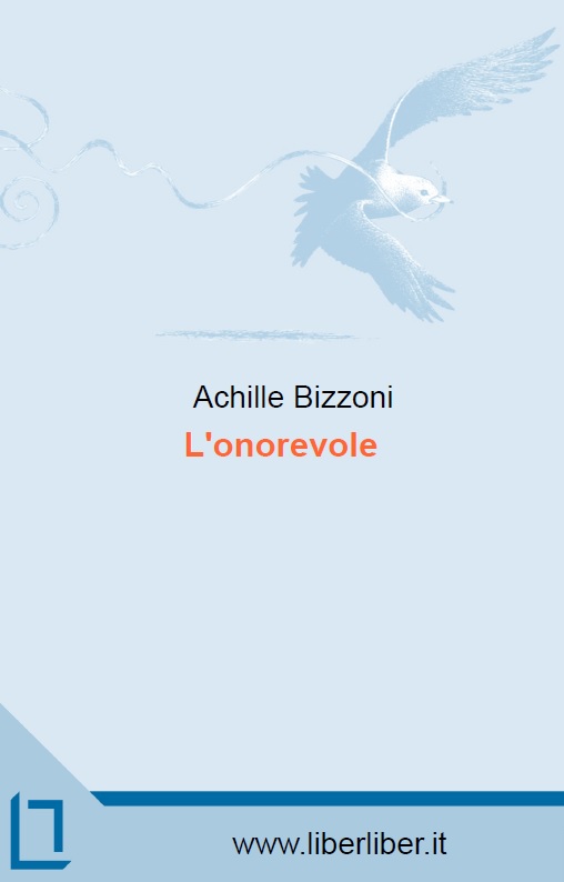 Achille Bizzoni: L'onorevole (italiano language, 1896, Sonzogno)