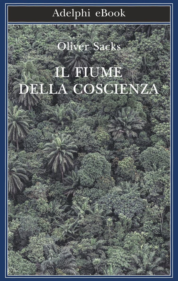 Oliver Sacks: Il fiume della coscienza