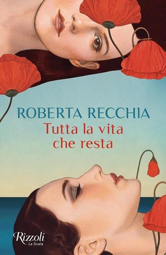 Roberta Recchia: Tutta la vita che resta (Paperback, Italian language, 2024, Rizzoli)