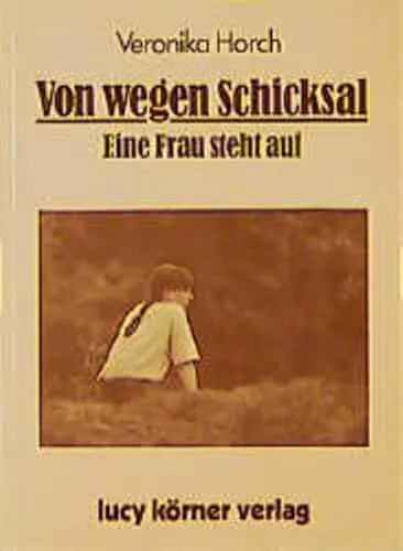 Veronika Horch: Von wegen Schicksal (Paperback, german language, 1981, Körner, Fellbach)