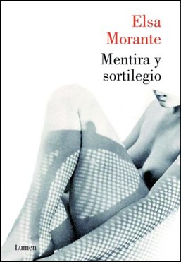 Elsa Morante: Mentira y sortilegio (Spanish language, 2012, Lumen)