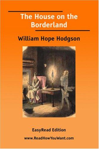 William Hope Hodgson: The House on the Borderland [EasyRead Edition] (Paperback, ReadHowYouWant.com)