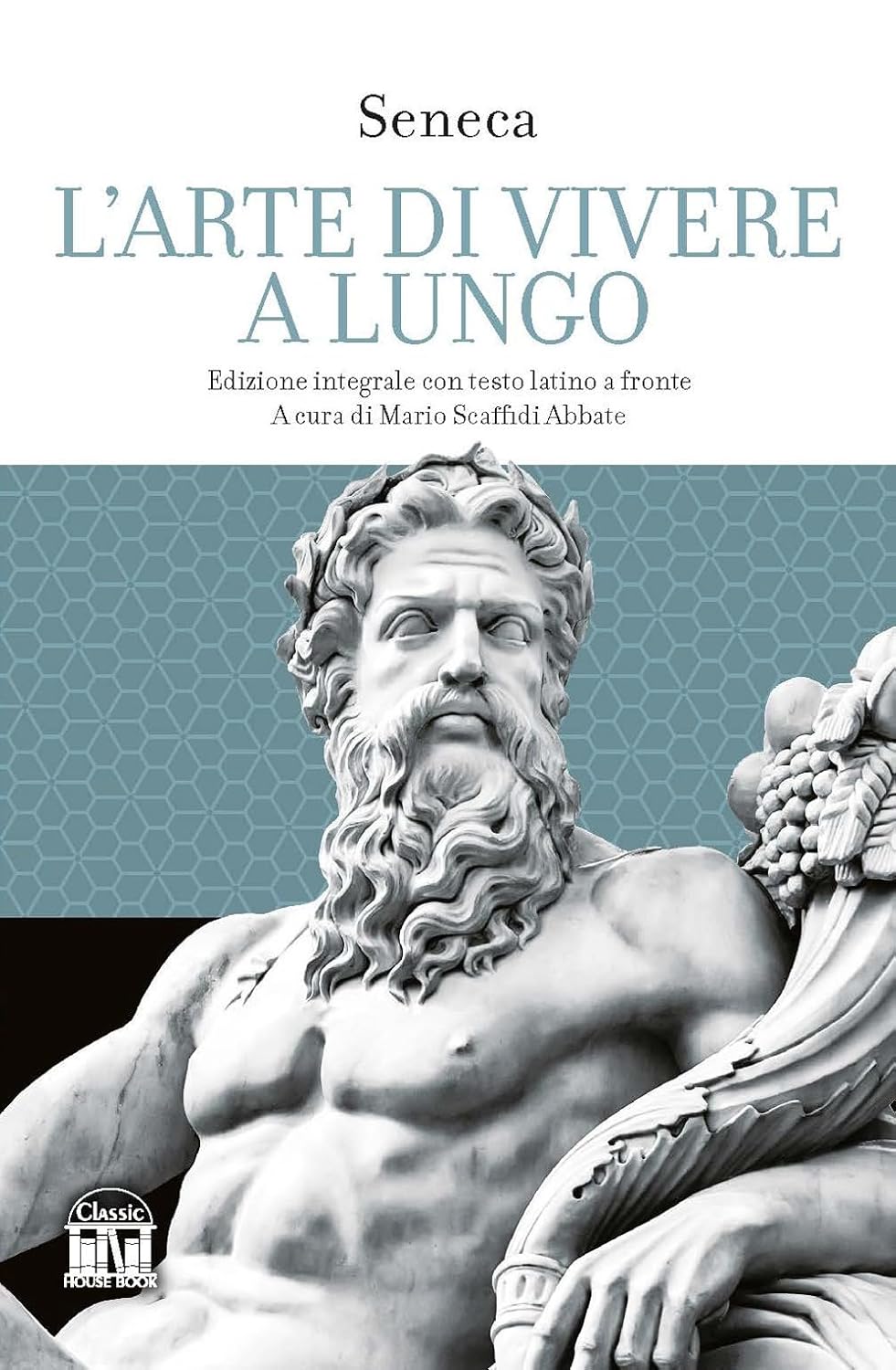 Lucius Annaeus Seneca: L'arte di vivere a lungo (Italian language)