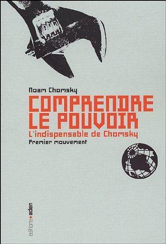 Noam Chomsky, Peter R. Mitchell, John Schoeffel: Comprendre le pouvoir (French language)