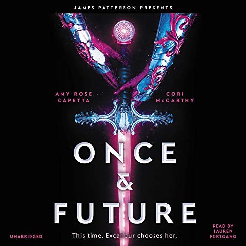 Cori McCarthy, Amy Rose Capetta, Lauren Fortgang: Once & Future (AudiobookFormat, jimmy patterson, Jimmy Patterson)