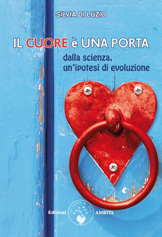 Silvia Di Luzio: Il cuore è una porta (2022, Amrita)