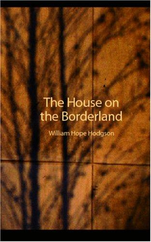 William Hope Hodgson: The House on the Borderland (Paperback, BiblioBazaar)