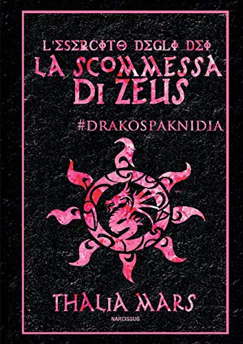 Thalia Mars: La Scommessa di Zeus - L'Esercito degli Dei #I Giochi del Drago (Paperback, Lulu.com, lulu.com)