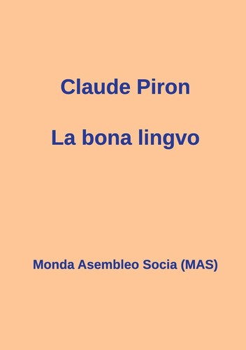 Claude Piron: La bona lingvo (Paperback, Esperanto language, 2015, Monda Asembleo Socia (MAS), Monda Asembleo Socia)