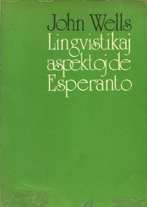 J. C. Wells: Lingvistikaj aspektoj de Esperanto (Esperanto language, 1978, Universala Esperanto-Asocio)