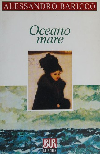 Alessandro Baricco: Oceano Mare (Paperback, Italian language, 2003, Biblioteca Universale Rizzoli)