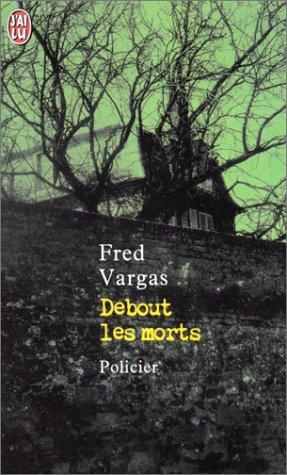 Fred Vargas: Debout les morts (Paperback, French language, 2000, Editions 84)