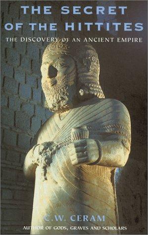 C. W. Ceram: The Secret of the Hittites (Paperback, 2001, Phoenix Press, Phoenix)
