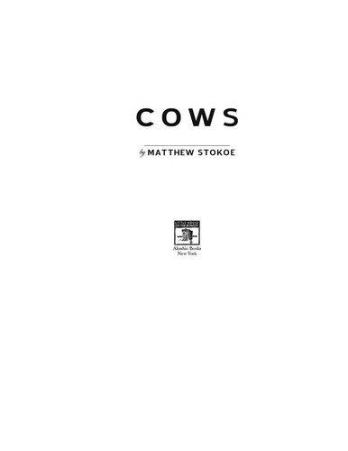 Matthew Stokoe: Cows (2011, Akashic Books)