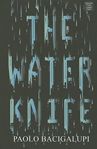 Paolo Bacigalupi: The Water Knife (Center Point Pub)