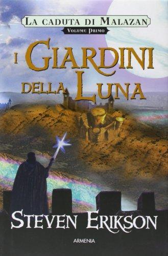 Steven Erikson: I giardini della luna. La caduta di Malazan (Italian language, 2004, Gruppo Editoriale Armenia)