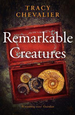 Tracy Chevalier: Remarkable Creatures (2010, HarperCollins)