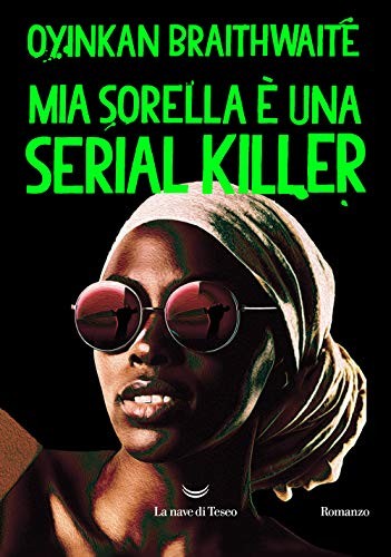 Oyinkan Braithwaite, Elena Malanga: Mia sorella è una serial killer (Paperback, Italian language, La nave di Teseo)