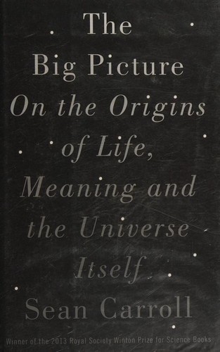 Sean M. Carroll: The Big Picture (2016, Oneworld)